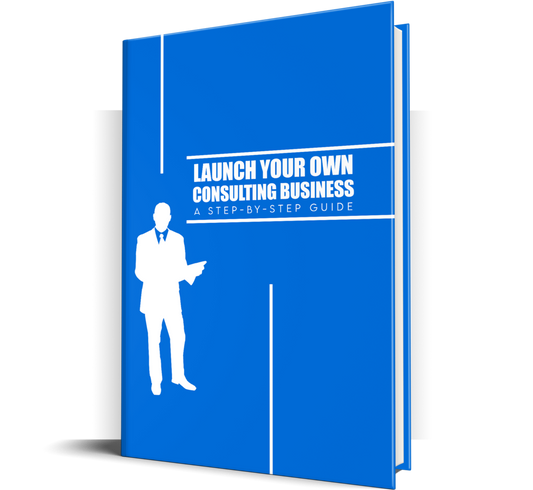 Launch Your Own Consulting Business